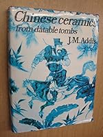 Chinese Ceramics from Datable Tombs and Some Other Dated Material: A Handbook 0856670391 Book Cover