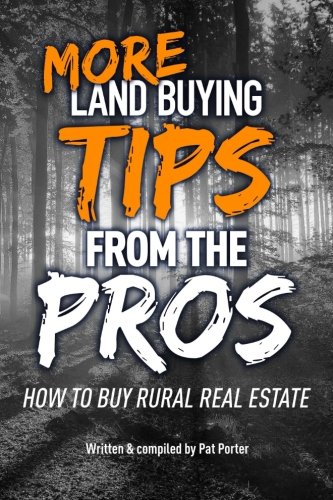 MORE Land Buying Tips from the Pros: How to Buy Rural Real Estate