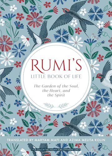 Rumi'S Little Book Of Life: The Garden Of The Soul, The Heart, And The Spirit
