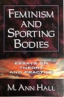 Feminism and Sporting Bodies: Essays on Theory and Practice 087322969X Book Cover
