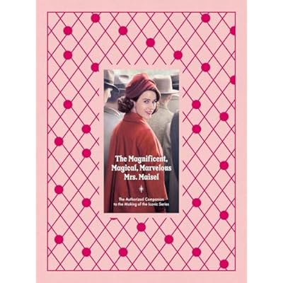 The Magnificent, Magical, Marvelous Mrs. Maisel