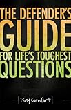 The Defender's Guide for Life's Toughest Questions