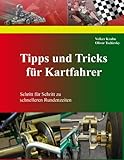 Tipps und Tricks für Kartfahrer: Schritt für Schritt zu schnelleren Rundenzeiten