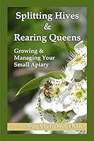 Splitting Hives & Rearing Queens: Growing & Managing Your Small Apiary 1977086632 Book Cover