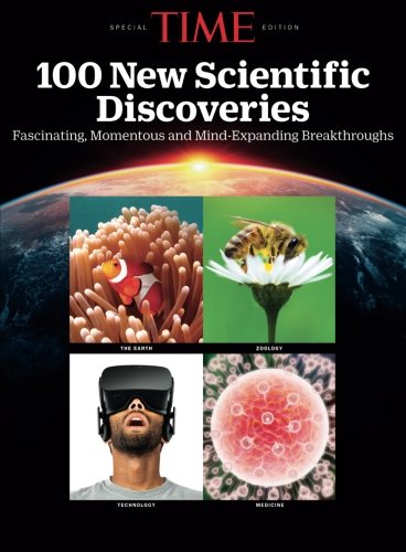 TIME 100 New Scientific Discoveries: Fascinating, Momentous and Mind-Expanding Breakthroughs