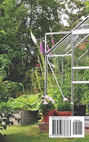 Greenhouse Gardening: A Simple Step-By-Step Guide Book On Everything You Need To Start Up A Portable