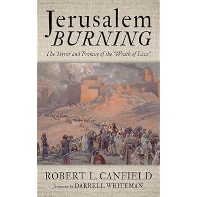 Jerusalem Burning: The Terror and Promise of the &ldquo;Wrath of Love&rdquo;