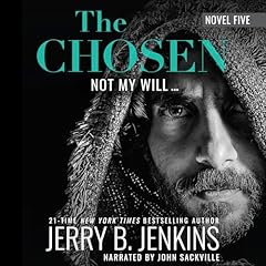 The Chosen: Not My Will&hellip; Audiolibro Por Jerry B. Jenkins arte de portada