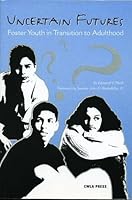 Uncertain Futures: Foster Youth in Transition to Adulthood 0878688692 Book Cover