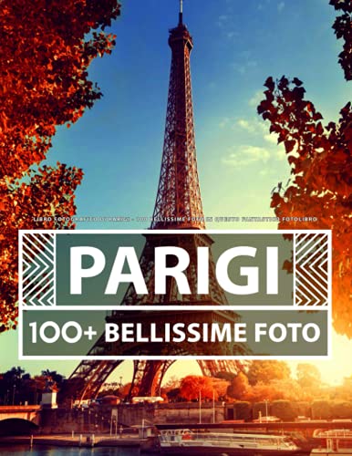Libro Fotografico Di Parigi: 100 Bellissime Foto In Questo Fantastico Fotolibro