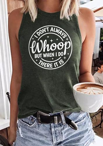 I Don't Always Whoop But When I Do There It is Tank top Summer Sexy Sleeveless Shirt Lady Confidence Casual Vest4