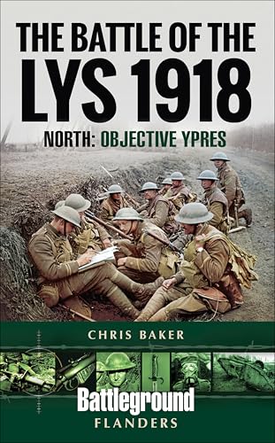 The Battle of the Lys, 1918: South: Objective Ypres (Battleground Books: Pre WWI)