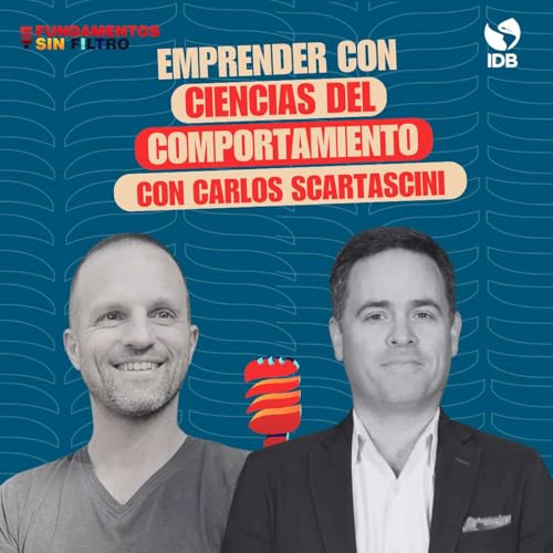 Emprender con Ciencias del Comportamiento, con Carlos Scartascini