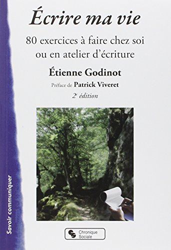 Télécharger Ecrire ma vie : 80 exercices à faire chez soi ou en atelier d'écriture PDF