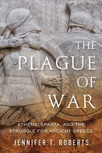 The Plague of War: Athens, Sparta, and the