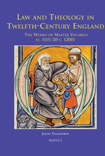 Law and Theology in Twelfth-Century England: The Works of Master Vacarius (C. 1115/20 - C. 1200) (Disputatio)