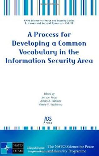 A Process for Developing a Common Vocabulary in the Information Security Area (NATO Science for Peace and Security, 23)
