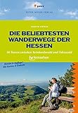 Die beliebtesten Wanderwege der Hessen: 30 Touren zwischen Reinhardswald und Odenwald. Das Buch zur Sendung des hr-fernsehens (Wanderführer) ... und ... und Mehrtagestouren ohne Auto genießen) - Annette Sievers