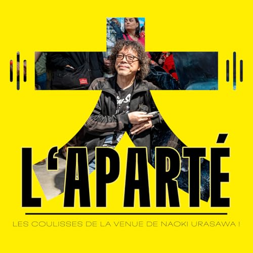 St&eacute;phanie Nunez livre les coulisses de la venue de Naoki Urasawa en France ! Podcast Manga - L'aparté E25