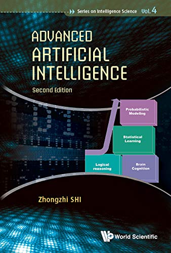 Advanced Artificial Intelligence (Second Edition): 2nd Edition (Series On Intelligence Science Book 4) (English Edition)