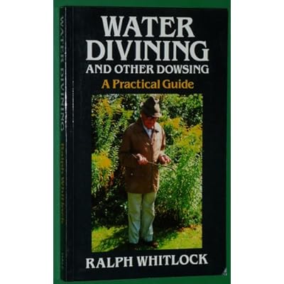 Water Divining and Other Dowsing: A Practical Guide