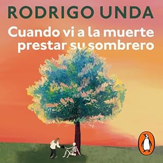 Cuando vi a la muerte prestar su sombrero Audiolibro Por Rodrigo Unda arte de portada