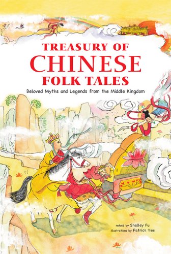 Treasury of Chinese Folk Tales: Beloved Myths and Legends from the Middle Kingdom