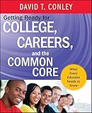 Getting Ready for College, Careers, and the Common Core: What Every Educator Needs to Know