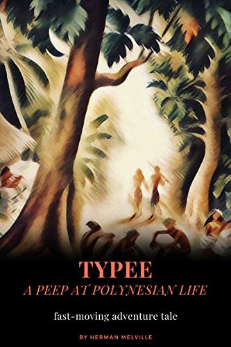 Typee A Peep At Polynesian Life By Herman Melville Fast Moving Adventure Tale Illustrated Kindle Edition By Melville Herman Literature Fiction Kindle Ebooks Amazon Com