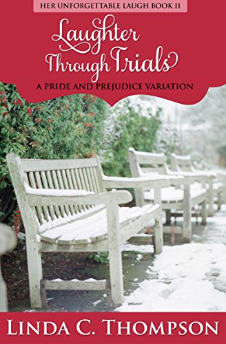 Laughter Through Trials: A Pride and Prejudice Variation, (Her Unforgettable Laugh Series, Book II)