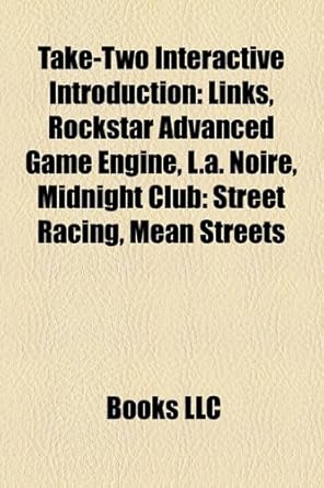 Take-Two Interactive Introduction: Links, Rockstar Advanced Game Engine ...