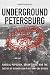 Underground Petersburg: Radical Populism, Urban Space, and the Tactics of Subversion in Reform-Era Russia (NIU Series in Slavic, East European, and Eurasian Studies)