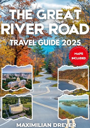 The Great River Road Travel Guide 2025 : Exploring the Mississippi River Valley | Scenic Drives, Charming Towns and Riverside Vistas