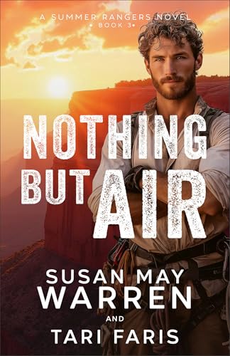 Nothing but Air: Clean Romantic Suspense Filled with Thrilling Action, Mystery, and Adventure at the Grand Canyon (Summer Rangers)