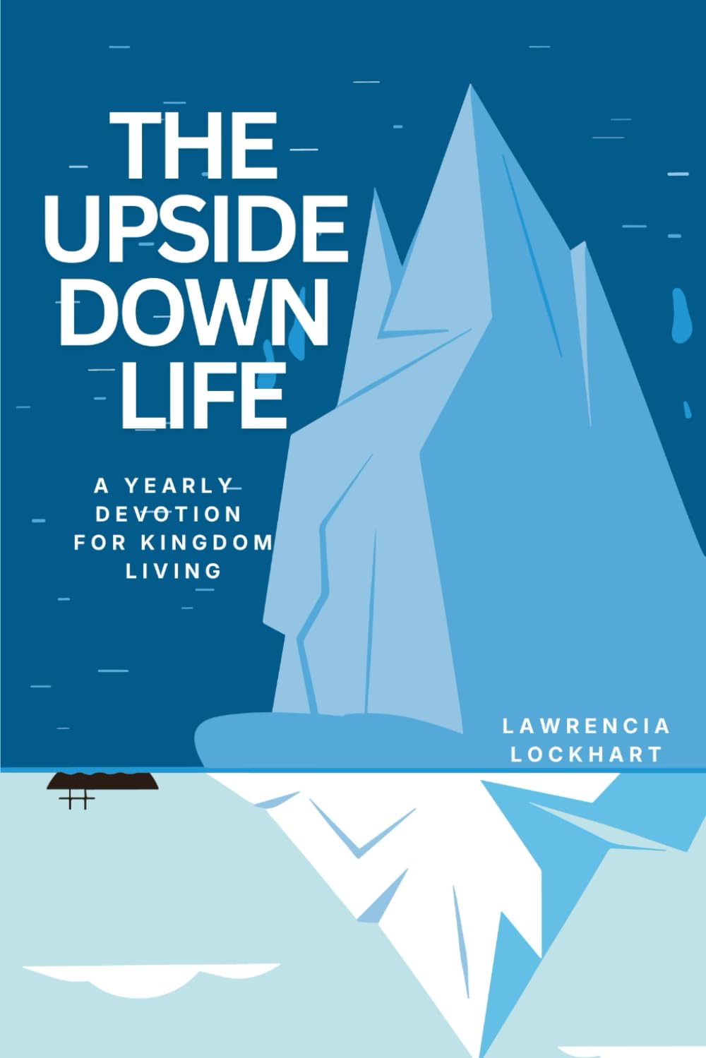 The Upside Down Life: A Yearly Devotion for Kingdom Living