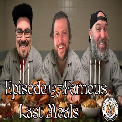 #137 Famous Last Meals