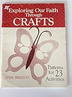 Exploring Our Faith Through Crafts 0687124271 Book Cover
