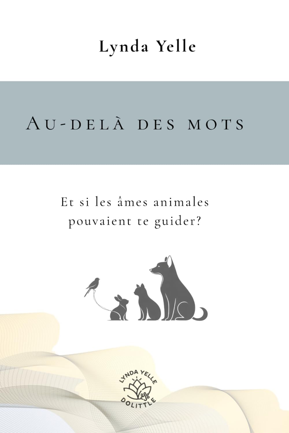 AU-DELÀ DES MOTS: Et si les âmes animales pouvaient te guider?