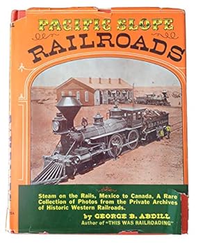Unknown Binding Pacific Slope Railroads, Steam on the Rails, Mexico to Canada, A Rare Collection of Photos Book