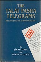 The Talat Pasha Telegrams, Historical Fact or Armenian Fiction? 9963565077 Book Cover