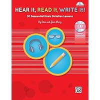 Hear It, Read It, Write It!: 30 Sequential Music Dictation