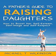 A Father's Guide to Raising Daughters Audiolibro Por Michael T Wilkinson arte de portada