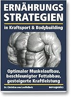Ernährungsstrategien in Kraftsport & Bodybuilding: Optimaler Muskelaufbau, beschleunigter Fettabbau, gesteigerte Kraftleistung 3929002469 Book Cover