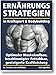 Produktbild Ernährungsstrategien in Kraftsport und Bodybuilding: Optimaler Muskelaufbau, beschleunigter Fettabbau, gesteigerte Kraftleistung