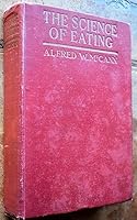 The science of eating;: How to insure stamina, endurance, vigor, strength and health in infancy, youth and age, B00085L4PC Book Cover