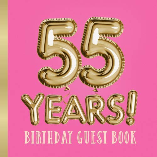 55 Years - Birthday Guest Book: Great for 55th Birthday - Pink Birthday Party Decorations & Gifts for women - 55 Years - Decor Guestbook with