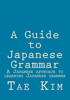 Tae Kim's Guide to Japanese Grammar: Master Real Spoken Japanese, Particles, Slang & Complex Sentences