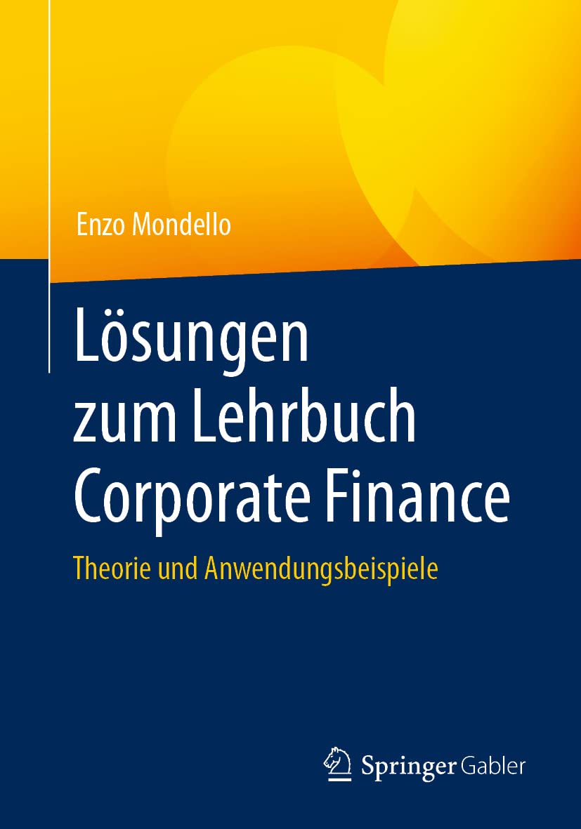 Lösungen zum Lehrbuch Corporate Finance: Theorie und Anwendungsbeispiele