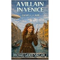 A Villain in Venice Jane of the Air A Steampunk Adventure Book One