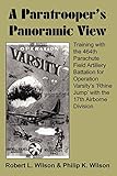 A Paratrooper's Panoramic View: Training with the 464th Parachute Field Artillery Battalion for Operation Varsity's 'Rhine Jump' with the 17th Airborne Division